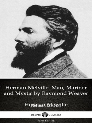 cover image of Herman Melville Man, Mariner and Mystic by Raymond Weaver--Delphi Classics (Illustrated)